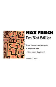 Title: I'm Not Stiller, Author: Max Frisch