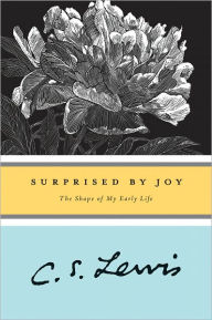 Title: Surprised by Joy: The Shape of My Early Life, Author: C. S. Lewis