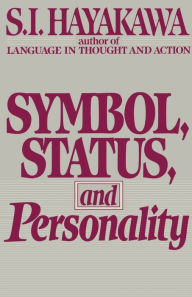 Title: Symbol, Status, and Personality, Author: S.I. Hayakawa