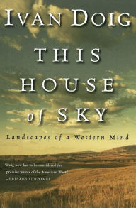 Title: This House of Sky: Landscapes of a Western Mind, Author: Ivan Doig