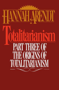 Title: Totalitarianism: Part Three of The Origins of Totalitarianism, Author: Hannah Arendt