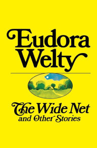 Title: The Wide Net and Other Stories, Author: Eudora Welty