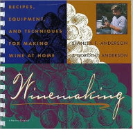 Title: Winemaking: Recipes, Equipment, and Techniques for Making Wine at Home, Author: Stanley F. Anderson