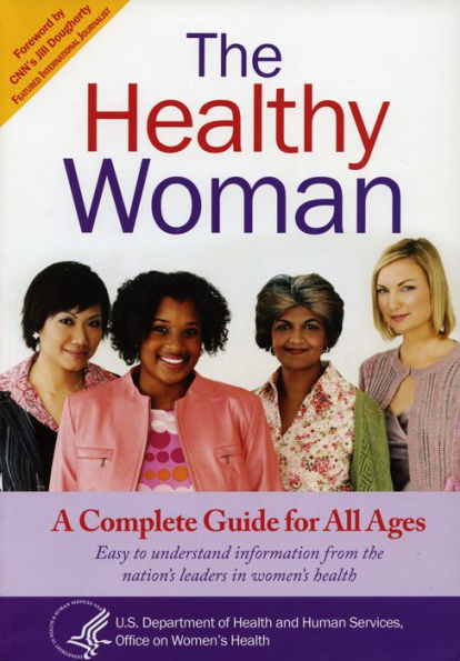 The Healthy Woman: A Complete Guide for All Ages: A Complete Guide for All Ages