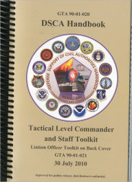 Title: DSCA Handbook, Defense Support of Civil Authorities Handbook: Tactical Level Commanders and Staffs Toolkit, Liaison Officer Toolkit on Back Cover, 30 July 2010, Author: Defense Dept.