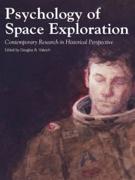 Title: Psychology of Space Exploration: Contemporary Research in Historical Perspective, Author: Douglas A. Vakoch