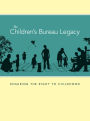 The Children's Bureau Legacy: Ensuring the Right to Childhood