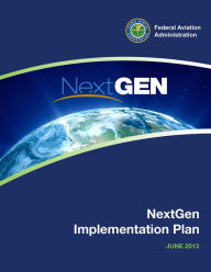 Title: NextGen Implementation Plan, Author: Federal Aviation Administration (U.S.)