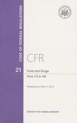 Code of Federal Regulations, Title 21, Food and Drugs, Pt. 170-199, Revised as of April 1, 2014