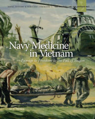 Title: Navy Medicine in Vietnam: Passage to Freedom to the Fall of Saigon: : Passage to Freedom to the Fall of Saigon, Author: Jan K. Herman