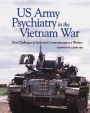 US Army Psychiatry in the Vietnam War: New Challenges in Extended Counterinsurgency Warfare: New Challenges in Extended Counterinsurgency Warfare