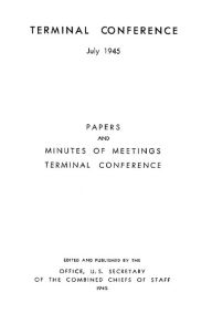 Title: The Terminal Conference: July - August 1945, Author: Joint History Office (U.S.)