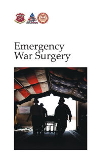 Title: Emergency War Surgery, 5th US Revision, Author: Miguel A. Cubano
