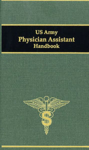 Title: US Army Physician Assistant Handbook, Author: The Borden Institute