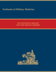 Title: Occupational Health and the Service Member, Author: Timothy M. Mallon MD