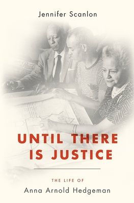 Until There Is Justice: The Life of Anna Arnold Hedgeman
