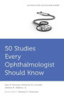 50 Studies Every Ophthalmologist Should Know