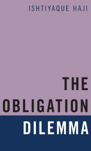 Title: The Obligation Dilemma, Author: Ishtiyaque Haji