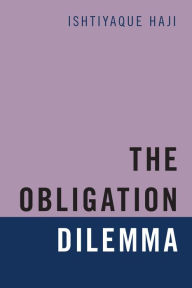 Title: The Obligation Dilemma, Author: Ishtiyaque Haji