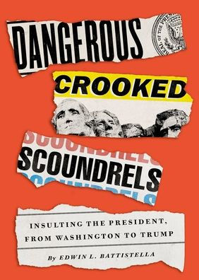 Dangerous Crooked Scoundrels: Insulting the President, from Washington to Trump