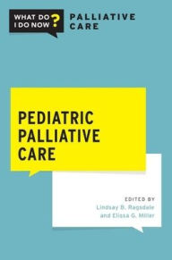 Free french books downloads Pediatric Palliative Care / Edition 2 by Lindsay B. Ragsdale, Elissa G. Miller MOBI PDF in English 9780190051853