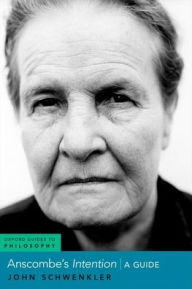 Title: Anscombe's Intention: A Guide, Author: John Schwenkler