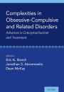Complexities in Obsessive Compulsive and Related Disorders: Advances in Conceptualization and Treatment