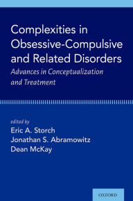 Title: Complexities in Obsessive Compulsive and Related Disorders: Advances in Conceptualization and Treatment, Author: Oxford University Press