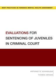 Title: Evaluations for Sentencing of Juveniles in Criminal Court, Author: Antoinette Kavanaugh