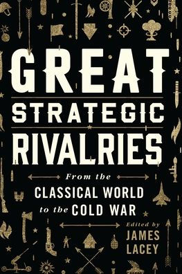 Great Strategic Rivalries: From the Classical World to Cold War