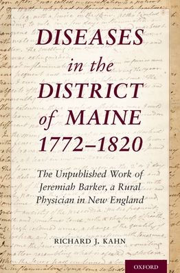 Diseases The District of Maine 1772 - 1820: Unpublished Work Jeremiah Barker, a Rural Physician New England