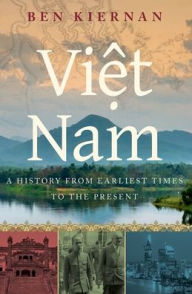 Title: Viet Nam: A History from Earliest Times to the Present, Author: Ben Kiernan