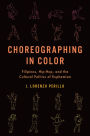 Choreographing in Color: Filipinos, Hip-Hop, and the Cultural Politics of Euphemism