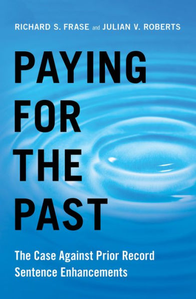 Paying for the Past: The Case Against Prior Record Sentence Enhancements