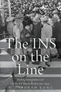 The INS on the Line: Making Immigration Law on the US-Mexico Border, 1917-1954