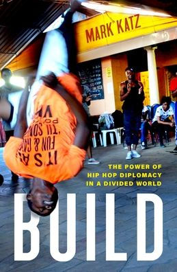 Build: The Power of Hip Hop Diplomacy in a Divided World