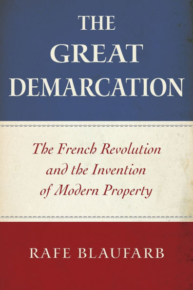 the Great Demarcation: French Revolution and Invention of Modern Property