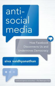 Title: Antisocial Media: How Facebook Disconnects Us and Undermines Democracy, Author: Siva Vaidhyanathan