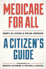 Free to download audiobooks for mp3 Medicare for All: A Citizen's Guide in English 9780190056629 DJVU by Abdul El-Sayed, Micah Johnson, Bernie Sanders, Pramila Jayapal