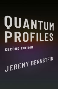 Title: Quantum Profiles: Second Edition, Author: Jeremy Bernstein