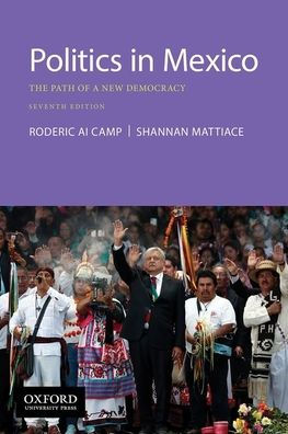 Politics in Mexico: The Path of a New Democracy / Edition 7