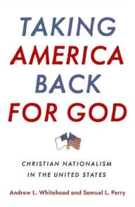 English audio books free download mp3 Taking America Back for God: Christian Nationalism in the United States by Andrew L. Whitehead, Samuel L. Perry CHM