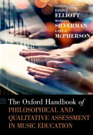 Title: The Oxford Handbook of Philosophical and Qualitative Assessment in Music Education, Author: David J. Elliott