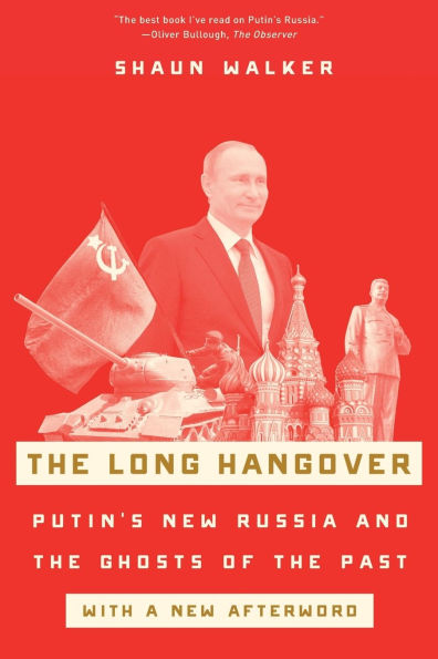 the Long Hangover: Putin's New Russia and Ghosts of Past