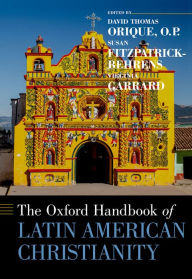 Title: The Oxford Handbook of Latin American Christianity, Author: David Thomas Orique