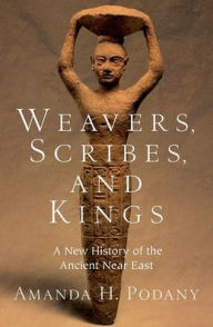English audio books free download mp3 Weavers, Scribes, and Kings: A New History of the Ancient Near East in English RTF