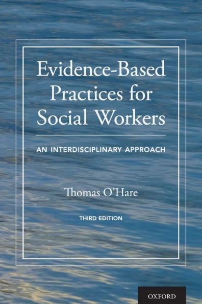 Evidence-Based Practices for Social Workers: An Interdisciplinary Approach / Edition 3