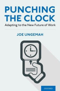 Title: Punching the Clock: Adapting to the New Future of Work, Author: Joe Ungemah