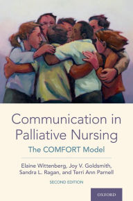 Title: Communication in Palliative Nursing: The COMFORT Model, Author: Elaine Wittenberg
