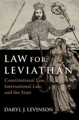 Law for Leviathan: Constitutional Law, International and the State